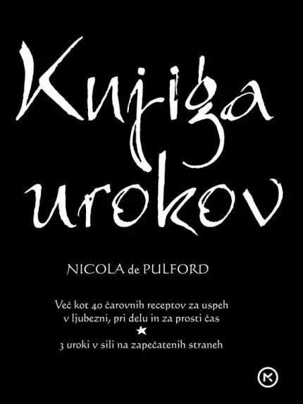 Knjiga urokov - Več kot 40 čarovnih receptov za uspeh v ljubezni, pri delu in za prosti čas