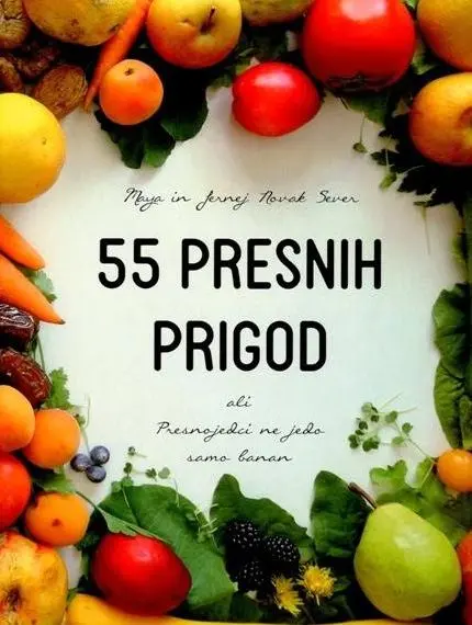 55 presnih prigod - ali Presnojedci ne jedo samo banan