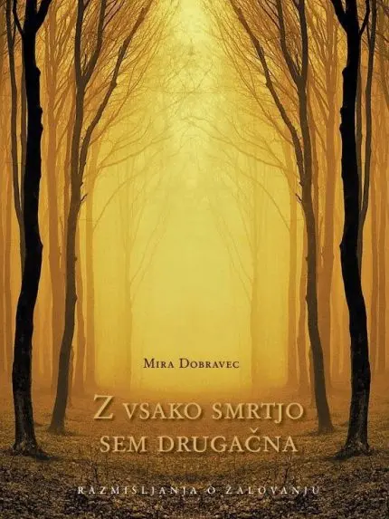 Z vsako smrtjo sem drugačna