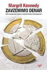 Zavzemimo denar: Pot v ekonomski sistem, v katerem bomo vsi zmagovalci (trda vezava) - slika 2