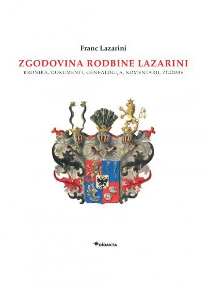 Zgodovina rodbine Lazarini: kronika, dokumenti, genealogija, komentarji, zgodbe