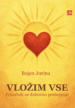 Bojan Jurina VLOŽIM VSE Priročnik za duhovno prebujenje