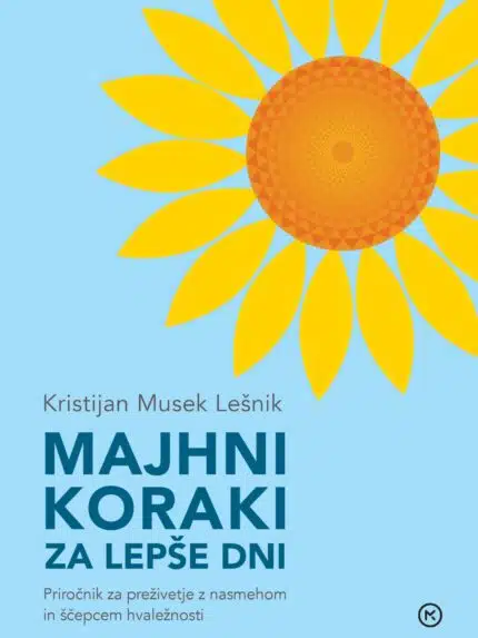 Majhni koraki za lepše dni (PODPISANA knjiga*) Kristijan Musek Lešnik naslovnica