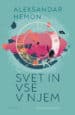 Svet in vse v njem Aleksandar Hemon naslovnica