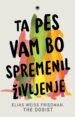 Ta pes vam bo spremenil življenje Elias Weiss Friedman in Ben Greenman naslovnica