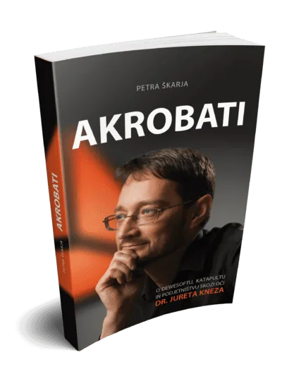 AKROBATI : o Dewesoftu, Katapultu in podjetništvu skozi oči dr. Jureta Kneza – Petra Škarja, Knjigarna Cangura