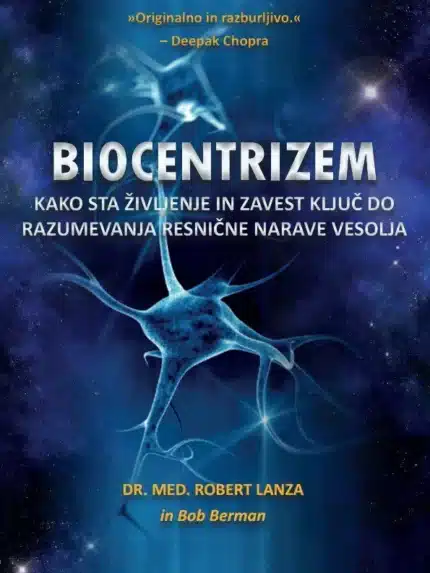 Biocentrizem: Kako sta življenje in zavest ključ do razumevanja resnične narave vesolja – Bob Berman, Knjigarna Cangura