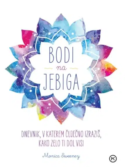 Bodi na jebiga – Monica Sweeney, Knjigarna Cangura