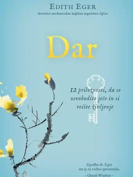 Dar: 12 priložnosti, da se osvobodite ječe in si rešite življenje – Edith Eger, Knjigarna Cangura