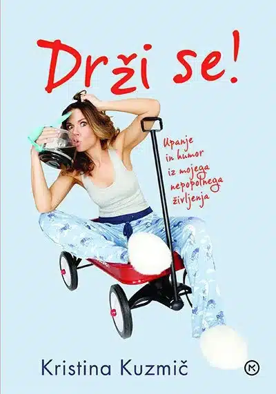 Drži se!: upanje in humor iz mojega nepopolnega življenja, Knjigarna Cangura