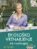 Ekološko vrtnarjenje za vsakogar – Jerneja Jošar, Knjigarna Cangura