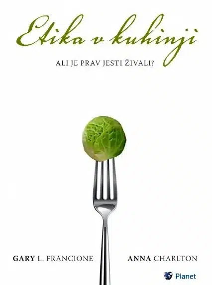 Etika v kuhinji: ali je prav jesti živali? – Anna Charlton, Knjigarna Cangura