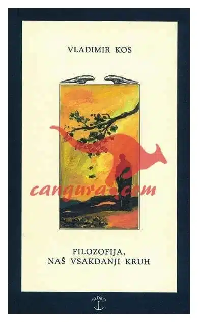 filozofija-nas-vsakdanji-kruh-vladimir-kos Filozofija, naš vsakdanji kruh – Vladimir Kos, Knjigarna Cangura