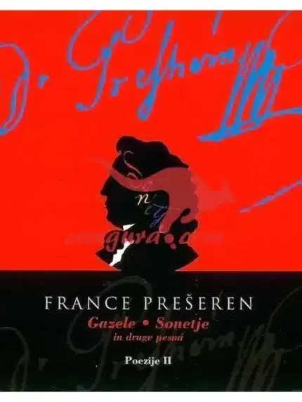 Gazele, sonetje in druge pesmi - France Prešeren – France Prešeren, Knjigarna Cangura