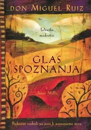 Glas spoznanja - Praktični vodnik na poti k notranjemu miru – Don Miguel Ruiz, Knjigarna Cangura