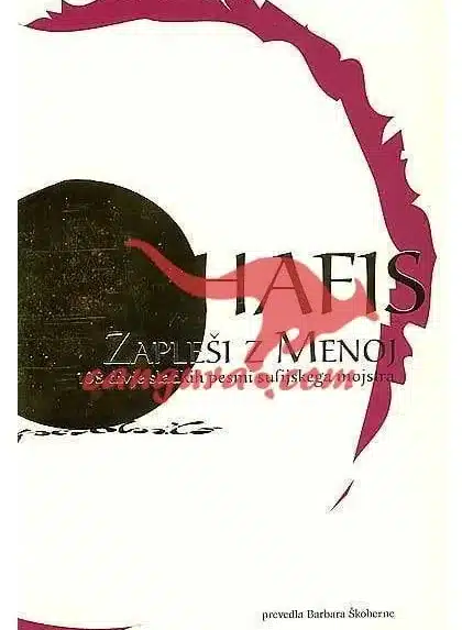 Hafis - Zapleši z menoj - 108 divje sladkih pesmi sufijskega mojstra - Knjiga, Knjigarna Cangura