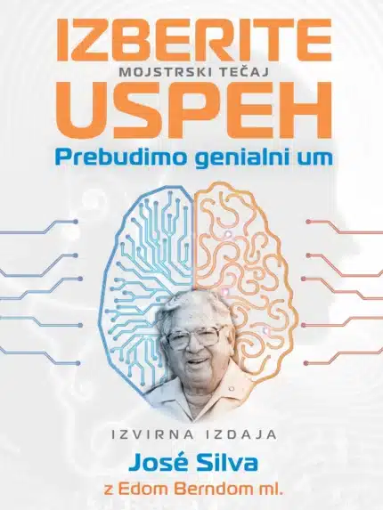 Izberite uspeh - Mojstrski tečaj - Prebudimo genialni um – José Silva, Knjigarna Cangura