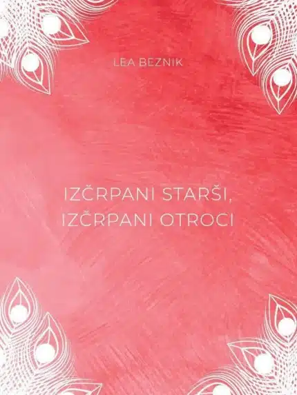 Izčrpani starši, izčrpani otroci – Lea Beznik, Knjigarna Cangura