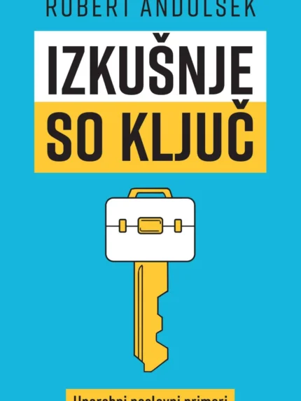 Izkušnje so ključ - Uporabni poslovni primeri – Robert Andolšek, Knjigarna Cangura