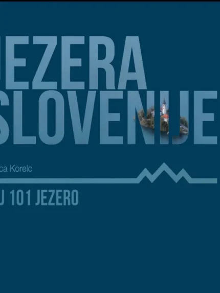 Jezera Slovenije: Naj 101 jezero – Manca Korelc, Knjigarna Cangura