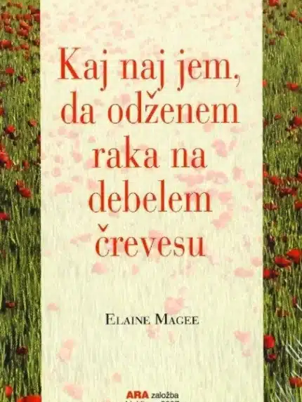 Kaj naj jem, da odženem raka na debelem črevesu – Elaine Magee, Knjigarna Cangura