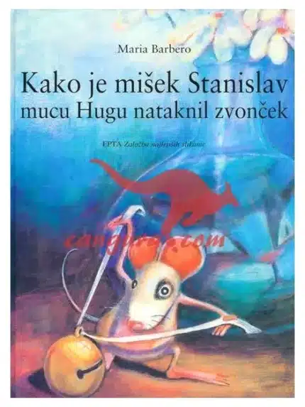 Kako je mišek Stanislav mucu Hugu nataknil zvonček, Knjigarna Cangura