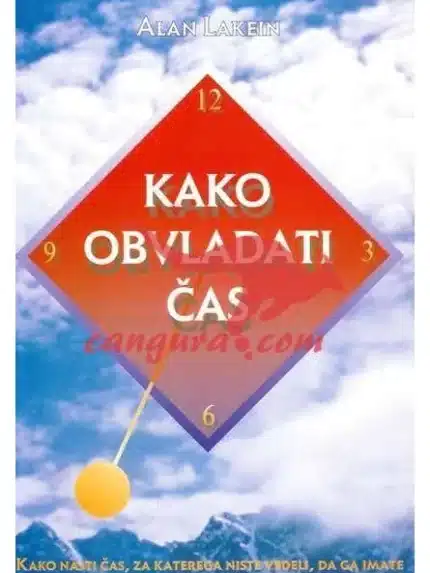 Kako obvladati čas - Kako najti čas, za katerega niste vedeli, da ga imate, Knjigarna Cangura