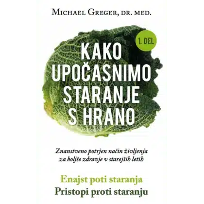 Kako upočasnimo staranje s hrano, 1. del – Michael Greger, Knjigarna Cangura