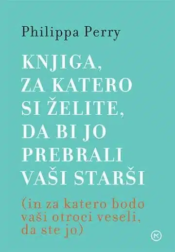 knjiga-za-katero-si-zelite-da Knjiga, za katero si želite, da bi jo prebrali vaši starši (in za katero bodo vaši otroci veseli, da ste jo) – Philippa Pe...