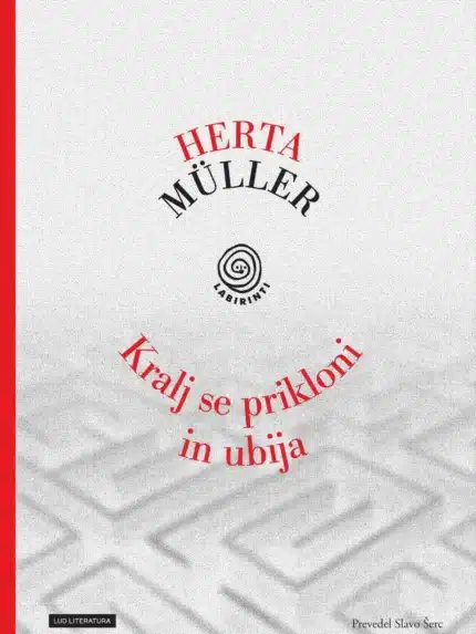 Kralj se prikloni in ubija – Herta Muller, Knjigarna Cangura