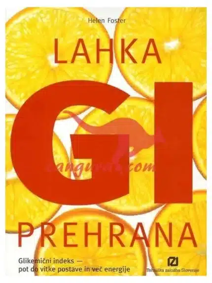 Lahka GI prehrana - Glikemični indeks - pot do vitke postave in več energije, Knjigarna Cangura