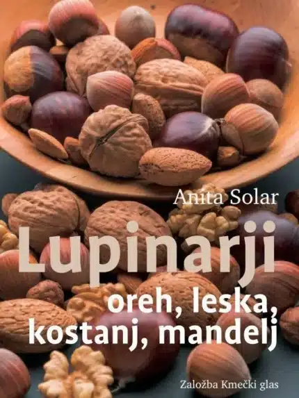 Lupinarji: oreh, leska, kostanj, mandelj – Anita Solar, Knjigarna Cangura