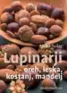 Lupinarji: oreh, leska, kostanj, mandelj – Anita Solar, Knjigarna Cangura