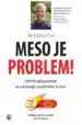 Meso je problem ! - Tehtni argumenti za uživanje rastlinske hrane – Rip Esselstyn, Knjigarna Cangura