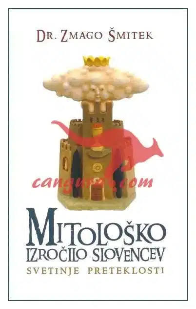 mitolosko-izrocilo-slovencev-svetinje-preteklosti Mitološko izročilo Slovencev - Svetinje preteklosti, Knjigarna Cangura