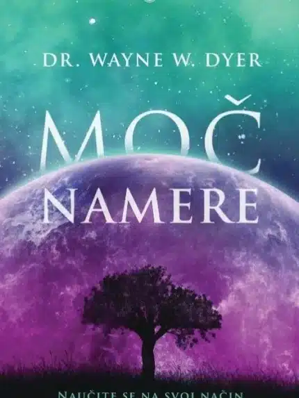Moč namere – Wayne W. Dyer, Knjigarna Cangura