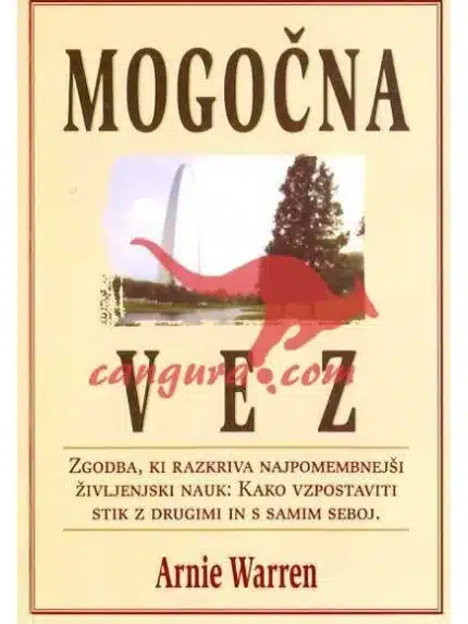 Mogočna Vez - Zgodba , ki razkriva najpomembnejši življenski nauk – Arnie Warren, Knjigarna Cangura