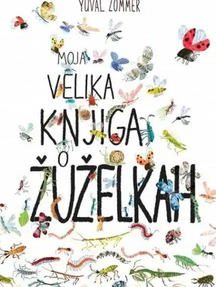 Moja velika knjiga o žuželkah – Yuval Zommer, Knjigarna Cangura