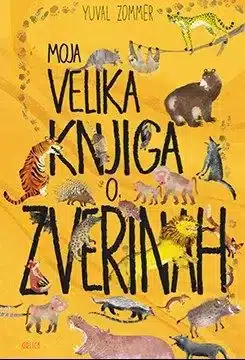Moja velika knjiga o zverinah – Yuval Zommer, Knjigarna Cangura
