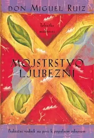 Mojstrstvo ljubezni - Praktični vodnik na poti k popolnim odnosom – Don Miguel Ruiz, Knjigarna Cangura
