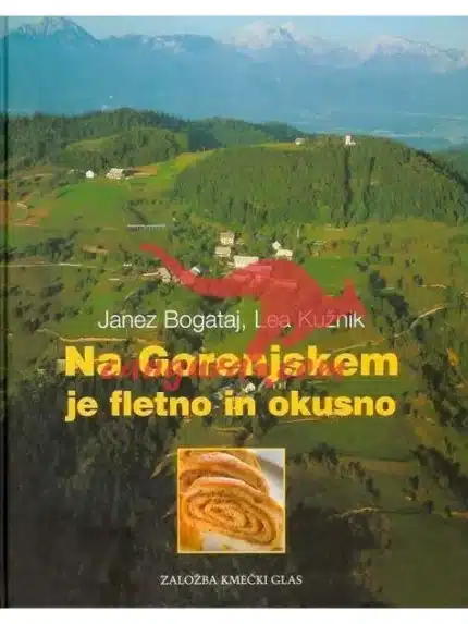 Na Gorenjskem je fletno in okusno - knjiga za gospodinjstva, gostinstvo, turizem – Mediwa center, Knjigarna Cangura