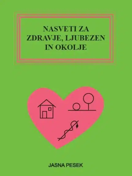 Nasveti za zdravje, ljubezen in okolje – Jasna Pesek, Knjigarna Cangura
