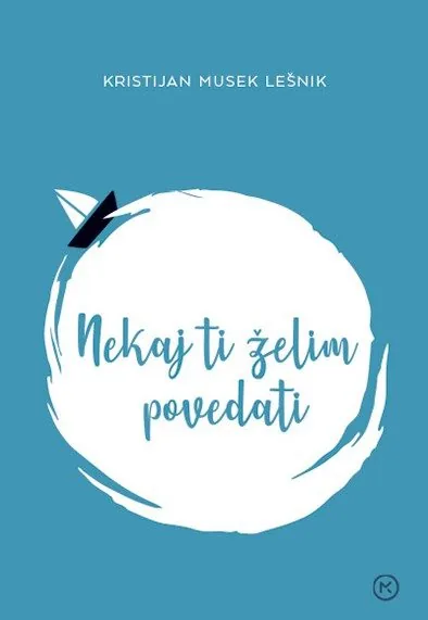 Nekaj ti želim povedati – Kristijan Musek Lešnik, Knjigarna Cangura