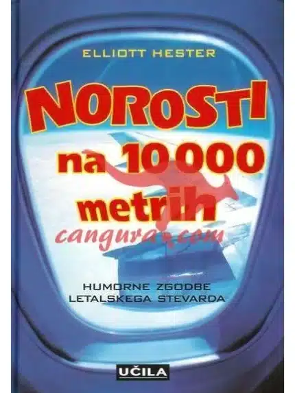 Norosti na 10000 metrih - Humorne zgodbe letalskega stevarda, Knjigarna Cangura