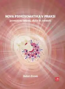 Nova psihosomatika v praksi – Povezava telesa, duše in zavesti – Dušan Enova, Knjigarna Cangura