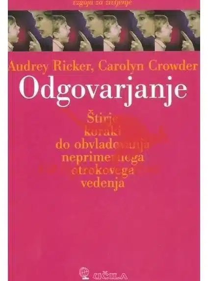Odgovarjanje - Štirje koraki do obvladovanja neprimernega otrokovega vedenja - Vzgoja za življenje, Knjigarna Cangura