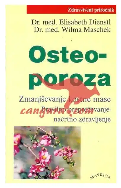 osteoporoza-pravilno-preprecevanje-nacrtno-zdravljenje-dr Osteoporoza - Pravilno preprečevanje - Načrtno zdravljenje – Dr. Elisabeth Dienstl, Knjigarna Cangura