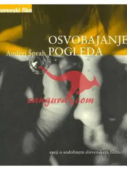 Osvobajanje pogleda - Eseji o sodobnem slovenskem filmu, Knjigarna Cangura