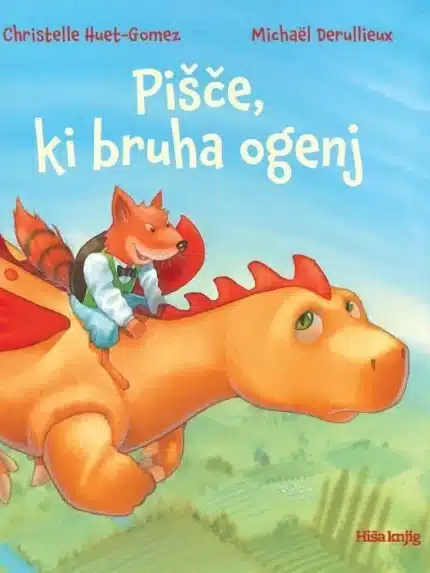 Pišče, ki bruha ogenj – Christelle Huet - Gomez, Knjigarna Cangura