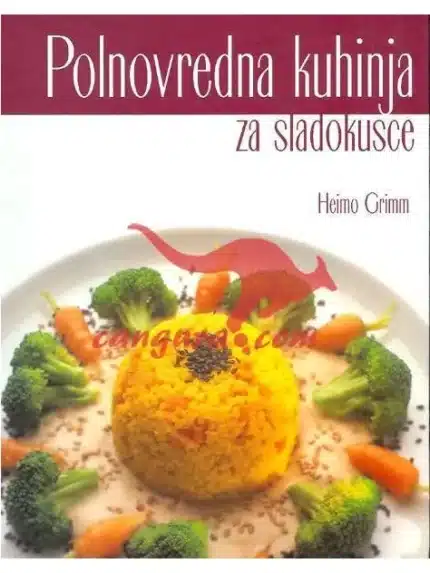 Polnovredna kuhinja za sladokusce – Heimo Grimm, Knjigarna Cangura